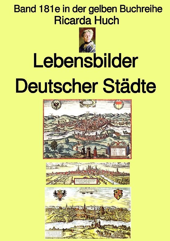 gelbe Buchreihe / Ricarda Huch: Im alten Reich – Lebensbilder Deutscher Städte – Farbe – Band 181e in der gelben Buchreihe – bei Jürgen Ruszkowski