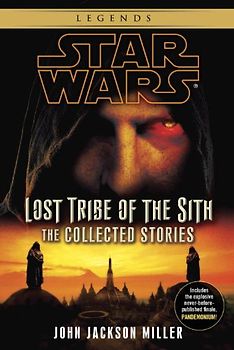 Lost Tribe of the Sith: Star Wars: The Collected Stories - Miller, John Jackson