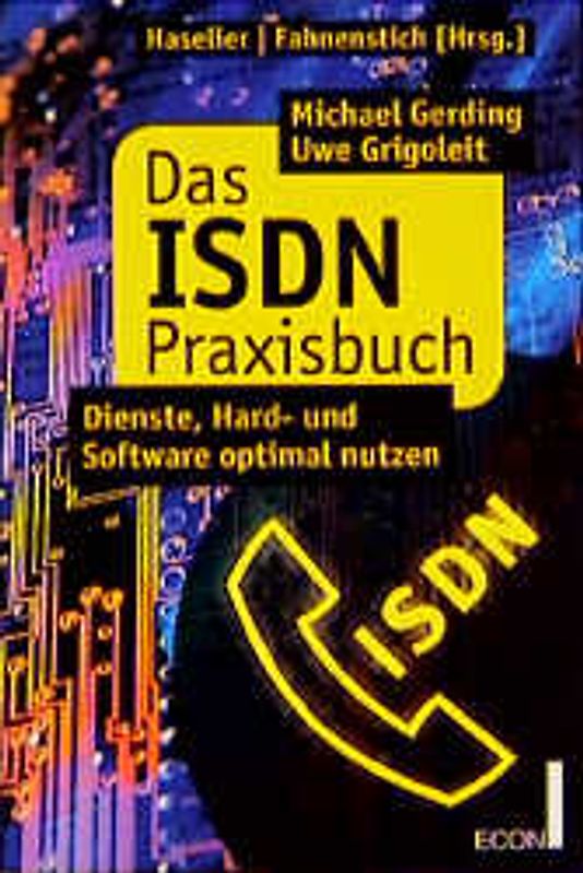 Das ISDN Praxisbuch. Dienste, Hard- und Software optimal nutzen