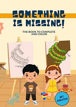 Something is missing!: The book to complete and color