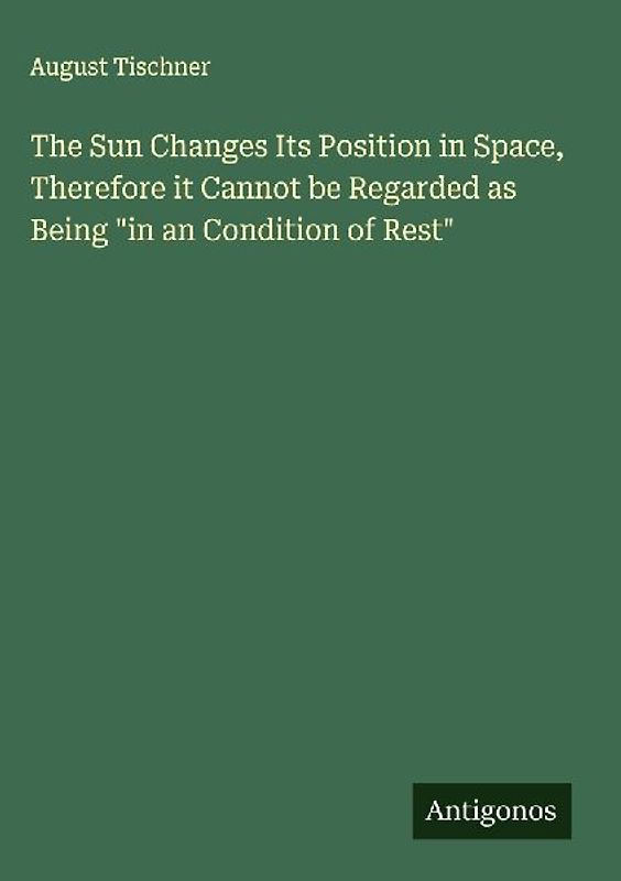 The Sun Changes Its Position in Space, Therefore it Cannot be Regarded as Being "in an Condition of Rest"