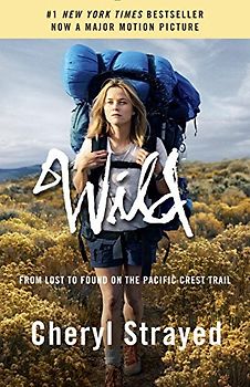 Wild (Movie Tie-in Edition): From Lost to Found on the Pacific Crest Trail - Strayed, Cheryl