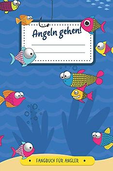 Angeln gehen: Fangbuch für Kinder | Angeltagebuch zum selber Eintragen | 100 Seiten für junge Angler