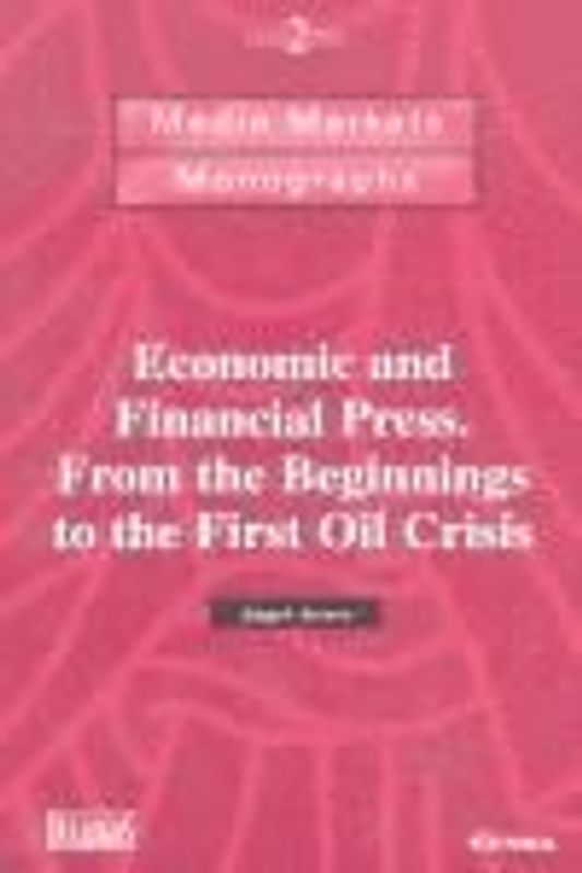 Economic and Financial Press: From the Beginnings to the First Oil Crisis
