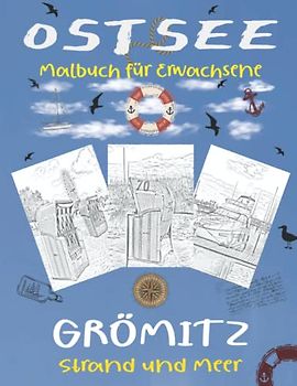 OSTSEE MALBUCH FÜR ERWACHSENE: AUSMALBUCH ZUR ENTSPANNUNG GRÖMITZ OSTSEE IN DER LÜBECKER BUCHT MIT MOTIVEN VOM HAFEN, STRAND UND MEER