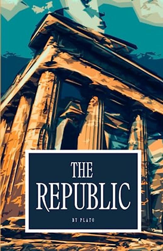 The Republic: The Greek Philosophy Classic (Annotated)