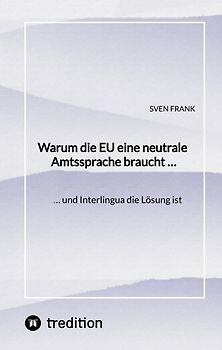 Warum die EU eine neutrale Amtssprache braucht …