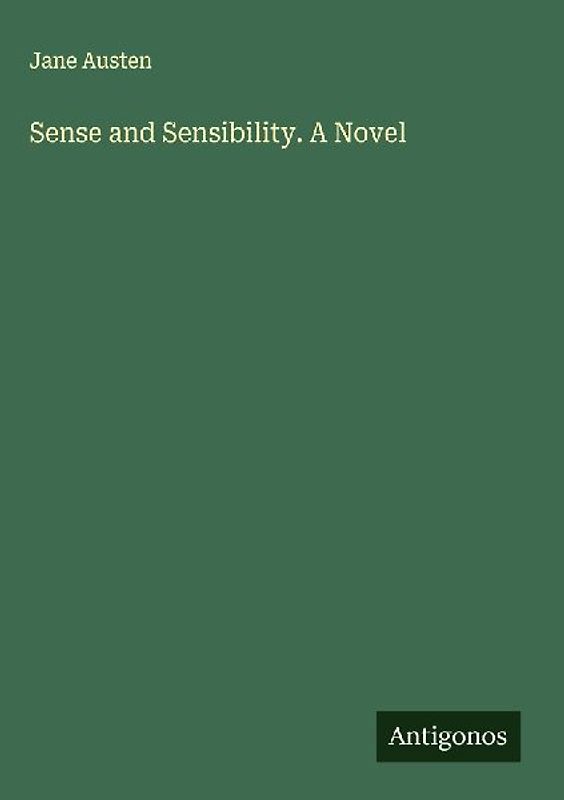 Sense and Sensibility. A Novel