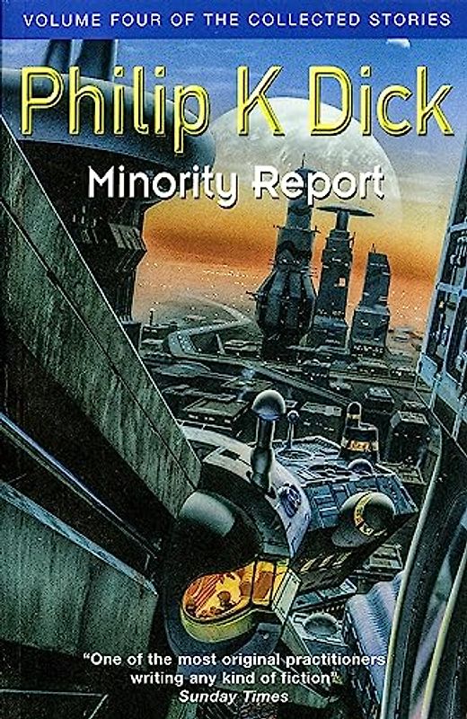 Minority Report: Volume Four of The Collected Stories (GOLLANCZ S.F.)