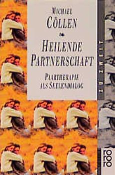 Heilende Partnerschaft. Paartherapie als Seelendialog