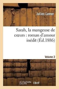 Sarah, La Mangeuse de Coeurs: Roman d'Amour Inédit. Volume 2