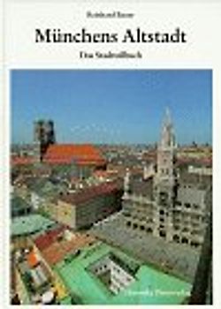 Münchens Altstadt. Das Stadtteilbuch