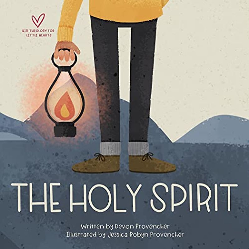 The Holy Spirit (Big Theology for Little Hearts, Band 3)