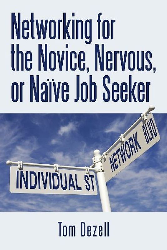 Networking for the Novice, Nervous, or Naïve Job Seeker