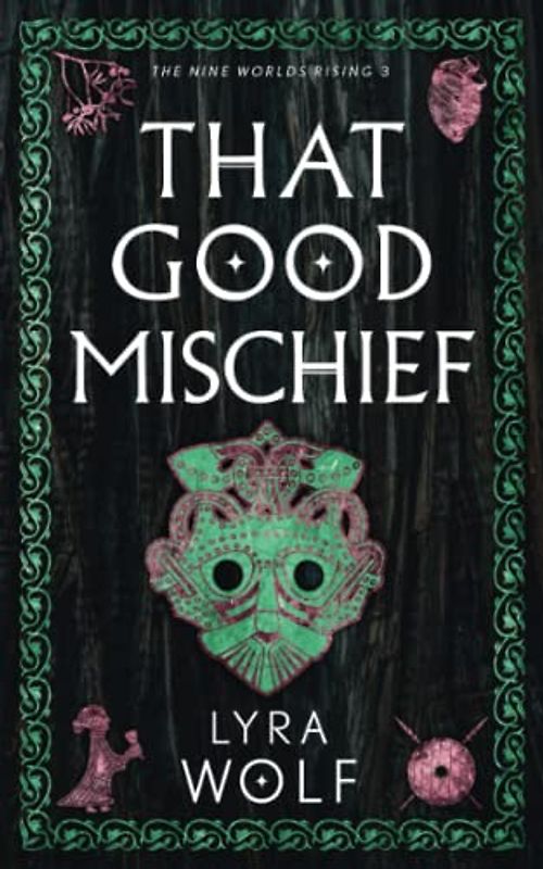 That Good Mischief: The Nine Worlds Rising Book 3