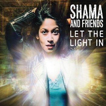 Shama And Friends - Let The Light In