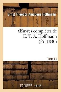 Oeuvres Complètes de E. T. A. Hoffmann.Tome 11 Singulières Tribulations d'Un Directeur de Théâtre