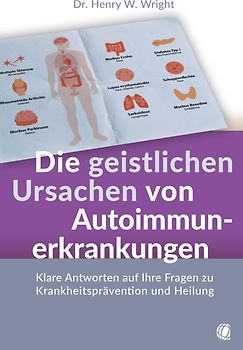Die geistlichen Ursachen von Autoimmunerkrankungen