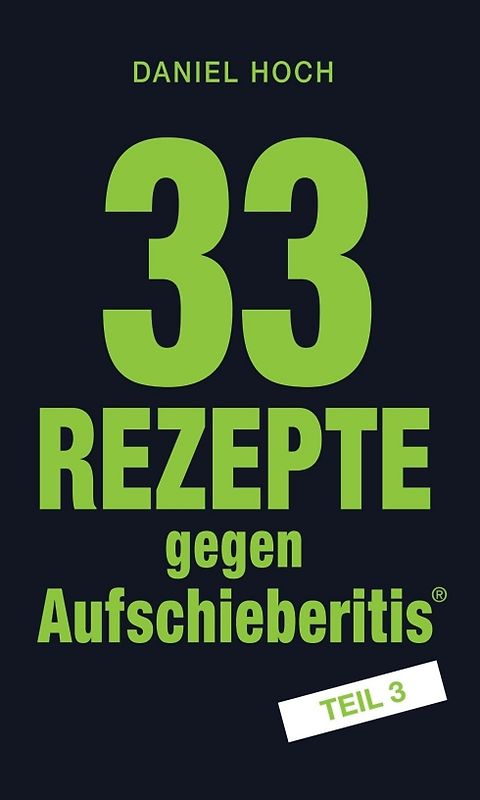 33 Rezepte gegen Aufschieberitis Teil 3