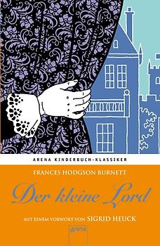 Der kleine Lord. Mit einem Vorwort von Sigrid Heuck