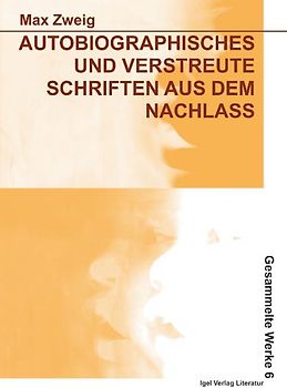 Werke in Einzelbänden / Autobiographisches und verstreute Schriften aus dem Nachlass