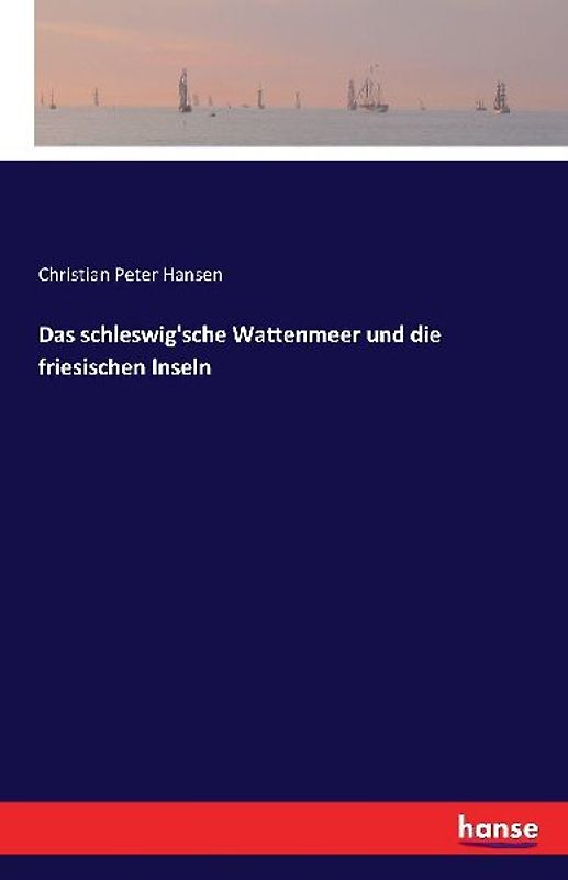 Das schleswig'sche Wattenmeer und die friesischen Inseln