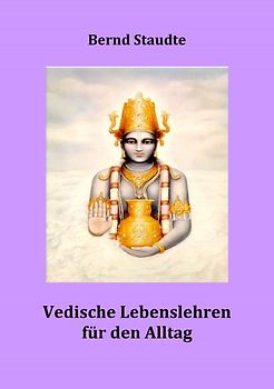 Vedische Llebenslehren für den Alltag