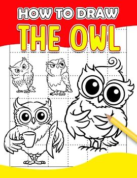 How To Draw The Owl: Different Animal Pages to Step by Step Guide Book | With 30+ Illustrations Pages for Drawing to All Ages Relaxation