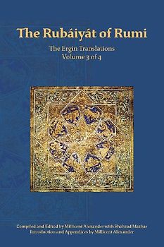 The Rubaiyat of Rumi, The Ergin Translations, Volume 3