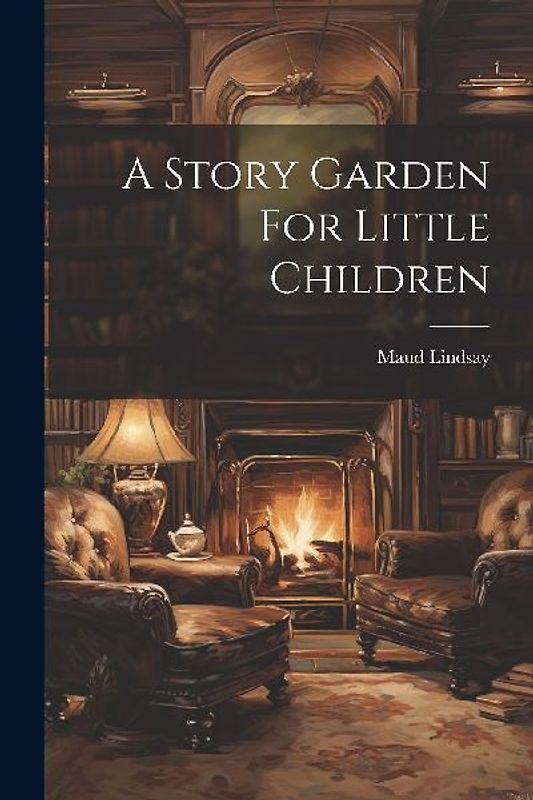 A Story Garden For Little Children