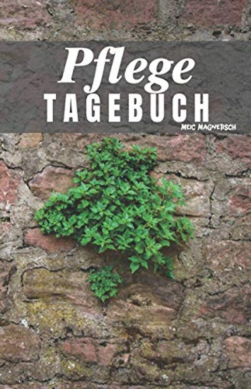Pflege Tagebuch: Das Pflegetagebuch zum ausfüllen und Dokumentieren für die Pflegeplanung, Pflegestufen und Pflegegrad Ideal fpr den Nachweis über die Pflegebedüftigkeit und Pflegedokumentation