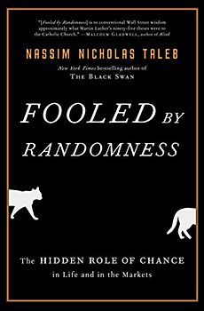 Fooled by Randomness: The Hidden Role of Chance in Life and in the Markets (Incerto, Band 1)