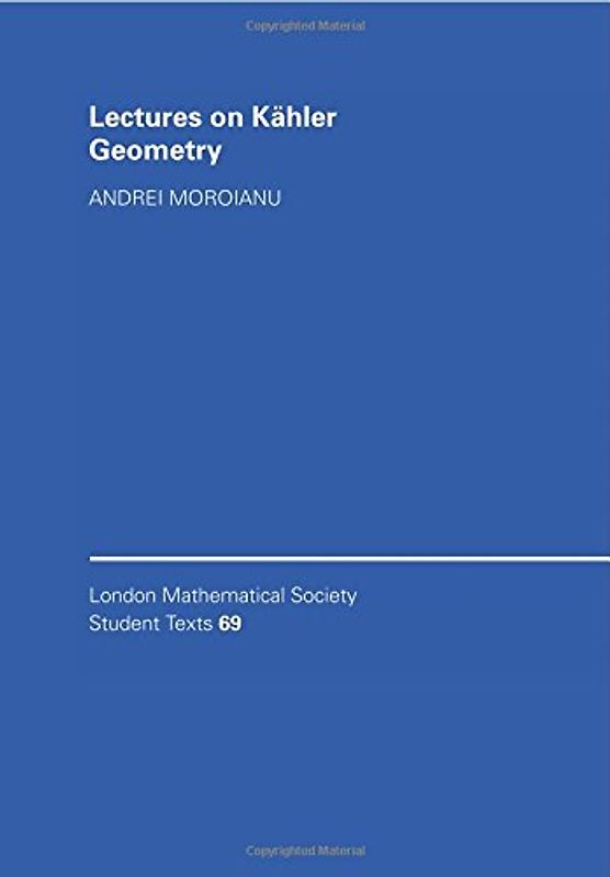 Lectures on Kähler Geometry (London Mathematical Society Student Texts)