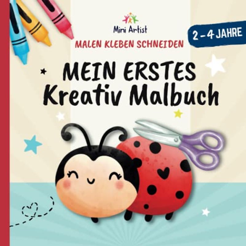 Mein erstes Kreativ Malbuch: 50 süße Tiermotive zum Malen, Basteln & Schneiden für Kinder ab 2 Jahren - Malbuch Kinder ab 2 (Kreativ-Reihe für Kinder von 2-4 Jahren)