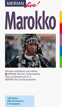 Marokko. Marokko entdecken und geniessen. 10 MERIAN-Top-Ten. Sehenswertes, Orte und Strände von A - Z. Sprachführer und Essdolmetscher. MERIAN-Tips
