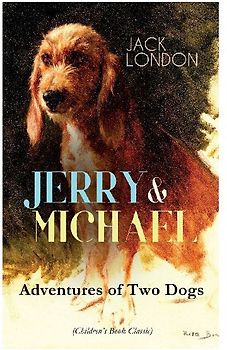JERRY & MICHAEL - Adventures of Two Dogs (Children's Book Classic)