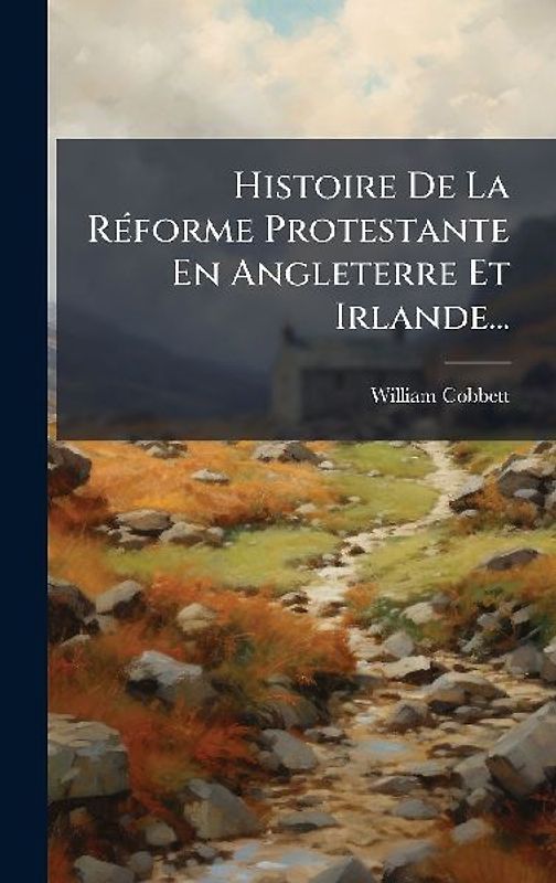 Histoire De La RÃ(c)forme Protestante En Angleterre Et Irlande...