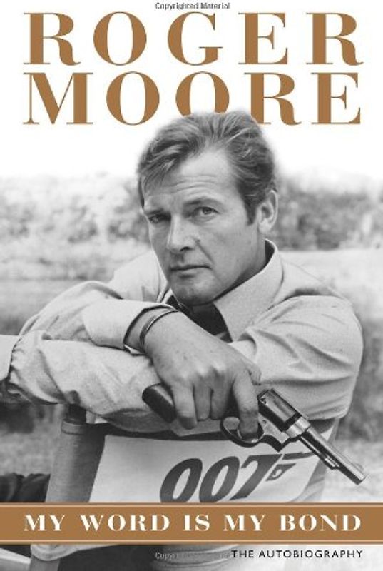 My Word is My Bond: The Autobiography - Moore, Roger