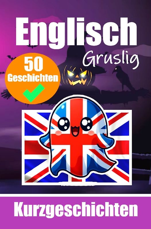 50 Gruselige Kurzgeschichten auf Englisch | Eine zweisprachige Reise auf Deutsch und Englisch