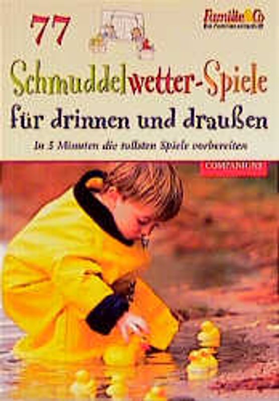 77 Schmuddelwetter-Spiele für drinnen und draussen. In 5 Minuten die tollsten Spiele vorbereiten