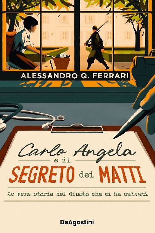 Carlo Angela e il segreto dei matti. La vera storia del Giusto che ci ha salvati