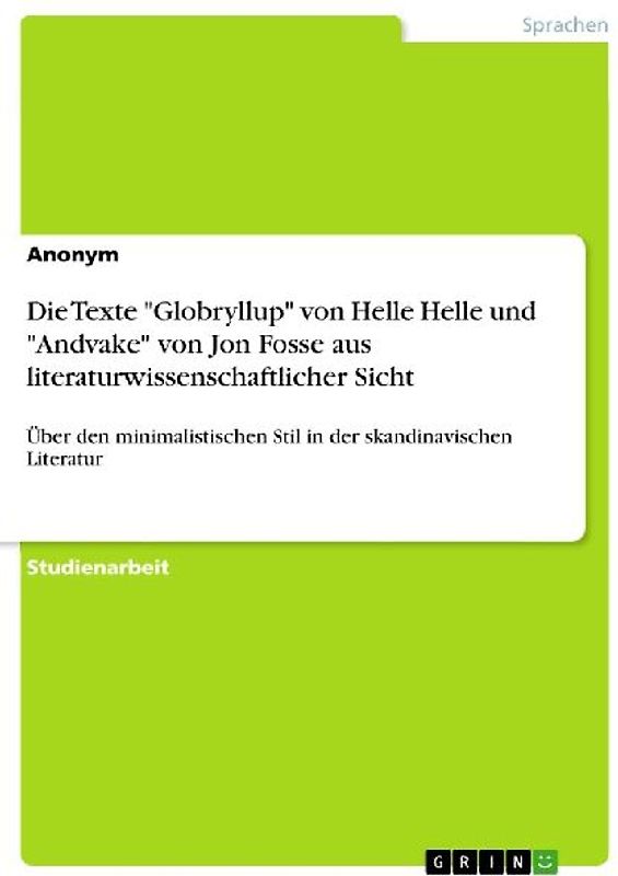 Die Texte "Globryllup" von Helle Helle und "Andvake" von Jon Fosse aus literaturwissenschaftlicher Sicht