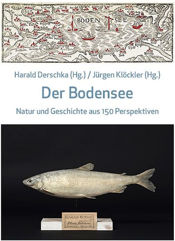 Der Bodensee - Natur und Geschichte aus 150 Perspektiven