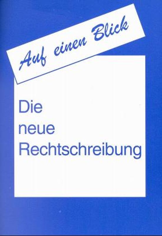 Auf einen Blick - Die neue Rechtschreibung