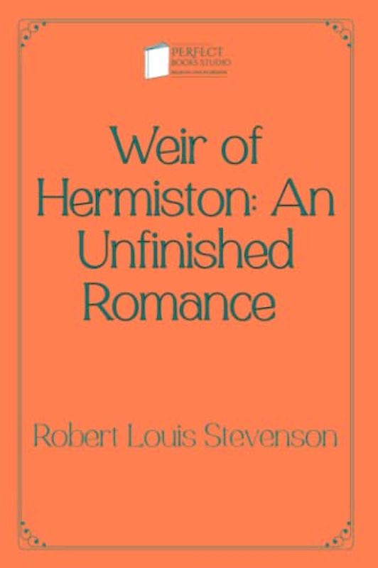 Weir of Hermiston: An Unfinished Romance: Perfect Books Studio Edition