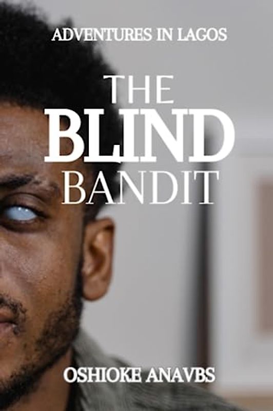 THE BLIND BANDIT: Adventures in Lagos