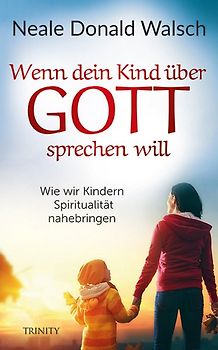 Wenn dein Kind über Gott sprechen will