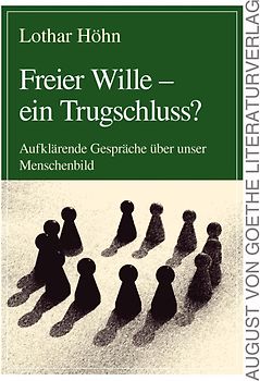 Freier Wille - ein Trugschluss?
