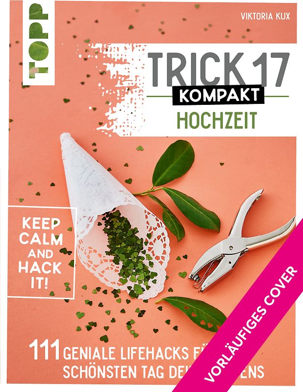 Trick 17 kompakt - Hochzeit. Perfekt für die gestresste Braut oder den aufgeregten Bräutigam