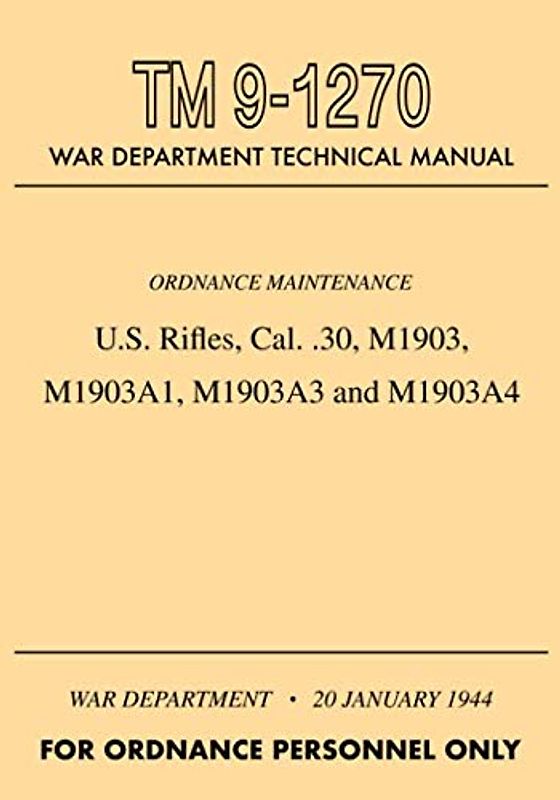 U.S. Rifles, Cal. .30, M1903, M1903A1, M1903A3 and M1903A4